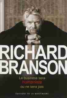 Le business sera humaniste ou ne sera pas by Richard Branson