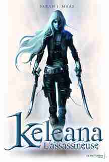 Keleana, t. 01: l'assassineuse by Sarah J. Maas