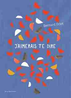 J'aimerais te dire... by Bernard Friot