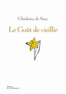 Goût de vieillir (Le) by Ghislaine De Sury
