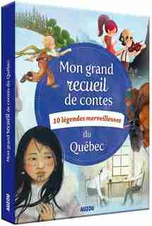 Mon Grand Recueil De Contes Du Québec de Martine Latulippe