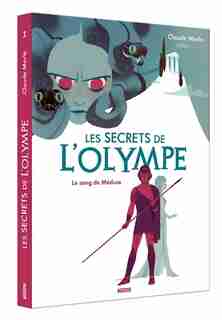 LES SECRETS DE L'OLYMPE TOME 1 LE SANG DE MÉDUSE de Claude Merle