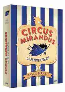 CIRCUS MIRANDUS TOME 2 LA FEMME OISEAU de Cassie Beasley
