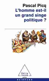 HOMME EST-IL UN GRAND SINGE POLITIQUE (L') by Pascal Picq