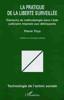 Pratique de la liberté surveillée by THYS PIERRE