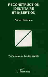 Reconstruction identitaire etinsertion by Gérald Lefebvre