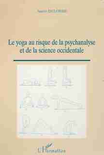 Yoga au risque de la psychanalyse et de by DELOBBE ANDRE