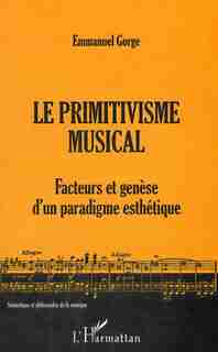Primitivisme musical Le by Emmanuel Gorge