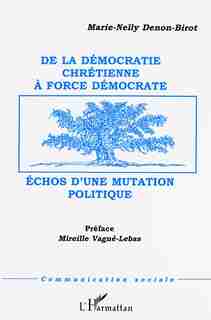 De la démocratie chrétienne à force démocrate by DENON-BIROT MARIE-NELLY