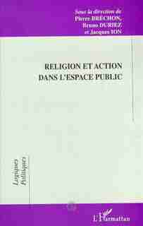Religion et action dans l'espace public by Pierre Bréchon