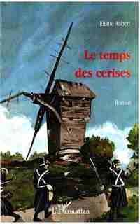 Temps des cerises Le by eliane Aubert