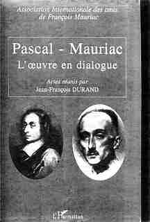 Pascal - mauriac. l'oeuvre endialogue by PASCAL ET MAURIAC