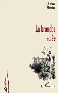 LA BRANCHE SCIÉE by Andrée Montero
