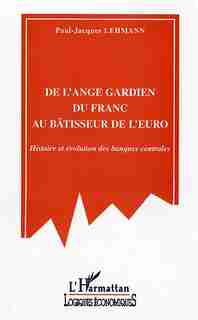 De l'ange gardien du franc au bâtisseur de l'euro by LEHMANN PAUL-JACQUES
