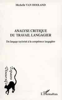 Analyse critique du travail langagier by VAN HOOLAND MICHELLE