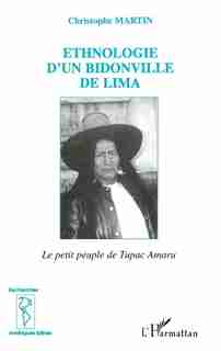 ETHNOLOGIE D'UN BIDONVILLE DE LIMA by Christophe Martin