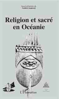 Religion et sacre en océanie by ANGLEVIEL FREDERIC