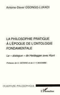 Philosophie pratique à l'époque de l'ont by OSONGO-LUKADI ANTOINE-DOVER