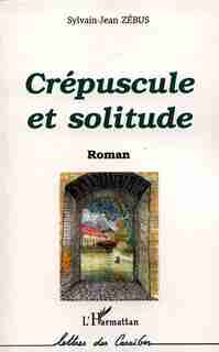 Crépuscule et solitude by ZEBUS SYLVAIN-JEAN