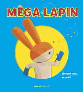 Méga-Lapin by Séverine Vidal