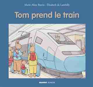 Tom Prend Le Train de Marie-aline Bawin