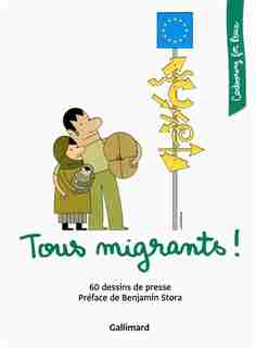 Tous migrants 60 dessins de presse by Cartooning for Peace