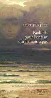 Kaddish Pour Lenfant Qui Ne Naitra Pas by Imre Kertesz