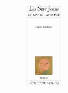 LES SEPT JOURS DE SIMON LABROSSE by CAROLE FRECHETTE