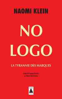 NO LOGO : LA TYRANNIE DES MARQUES by Naomi Klein