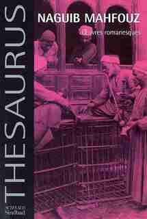 Oeuvres Romanesques Thesaurus by NAGUIB MAHFOUZ