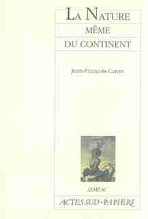 Nature Même Du Continent by Jean-François Caron