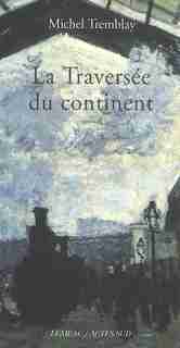 La traversée du continent de Michel Tremblay