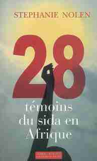28 Temoins Du Sida En Afrique by Stephanie Nolen