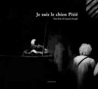 Je suis le chien Pitié by Laurent Gaudé
