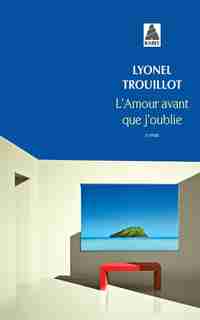 Lamour avant que j'oublie by LYONEL TROUILLOT