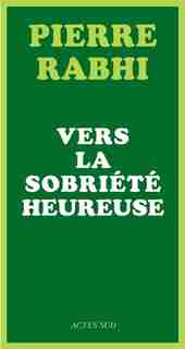 Sobriété heureuse by Pierre Rabhi