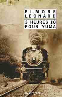 3 Heures 10 Pour Yuma by Elmore Leonard