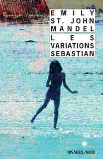 Les variations Sebastian by Emily St John Mandel