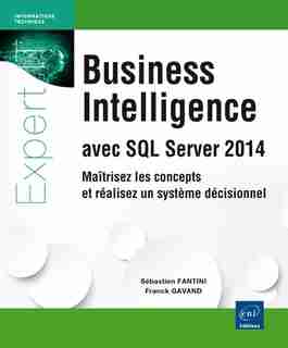 Business Intelligence avec SQL Server 2014 by Sébastien Fantini