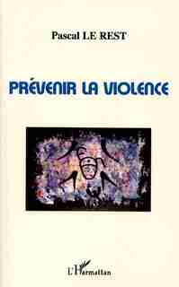 Prévenir la violence by Pascal Le Rest