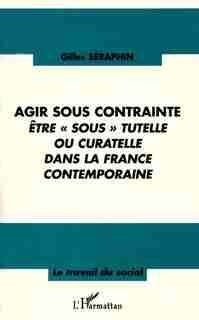 Agir sous contrainte by SERAPHIN GILLES
