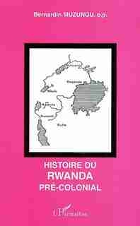 Histoire du rwanda pre colonial by MUZUNGU BERNARDIN
