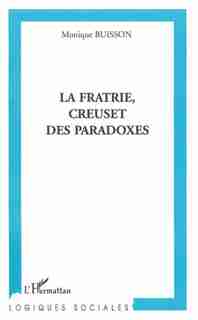 Fratrie: creuset des paradoxesla by BUISSON MONIQUE