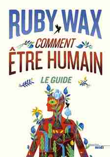 Comment être humain: Le Guide de Ruby Wax