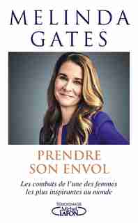 PRENDRE SON ENVOL by Melinda Gates