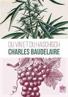Du vin et du haschisch : comparés comme moyens de multiplication de l'individualité by Charles Baudelaire