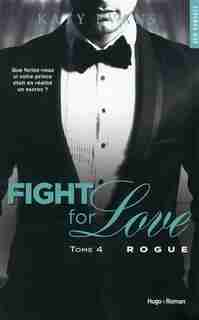 Fight for love t04 Rogue by Katy Evans