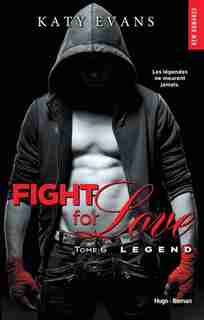 Fight for love t06 Legend by Katy Evans