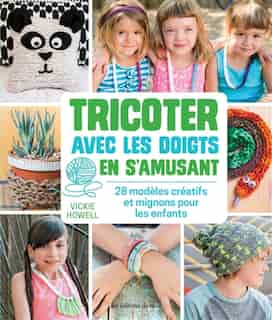 Tricoter Avec Les Doigts En S'amusant by Vickie Howell