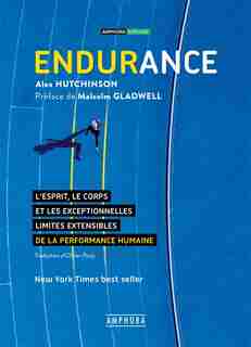Endurance: Esprit, le corps et les exceptionnelles limites élastiques de la performance humaine (L') by Alex Hutchinson